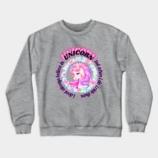 I don't always believe in unicorns but when I do I ride them, Pink unicorn Crewneck Sweatshirt